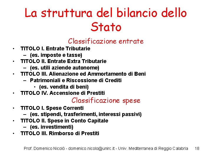 La struttura del bilancio dello Stato • • Classificazione entrate TITOLO I. Entrate Tributarie