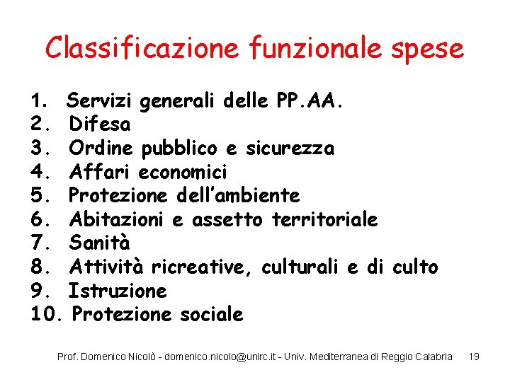 Classificazione funzionale spese 1. Servizi generali delle PP. AA. 2. Difesa 3. Ordine pubblico