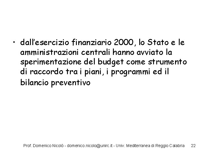  • dall’esercizio finanziario 2000, lo Stato e le amministrazioni centrali hanno avviato la