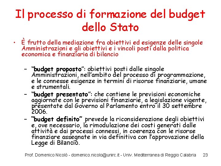 Il processo di formazione del budget dello Stato • È frutto della mediazione fra