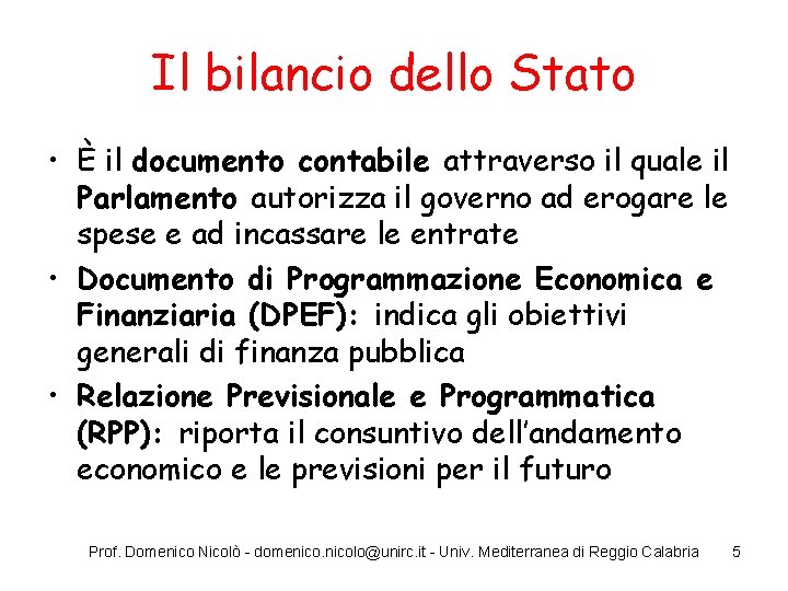 Il bilancio dello Stato • È il documento contabile attraverso il quale il Parlamento
