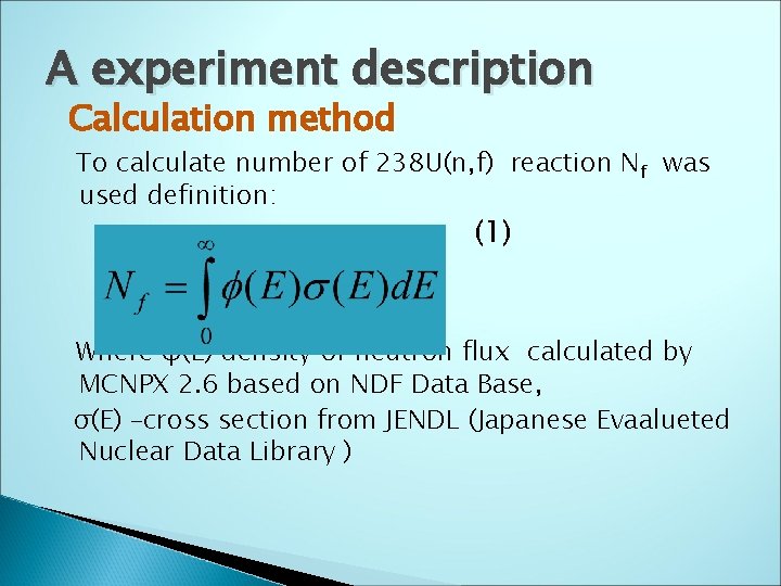 A experiment description Calculation method To calculate number of 238 U(n, f) reaction Nf