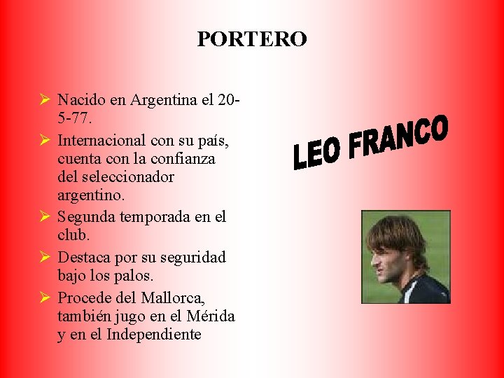 PORTERO Ø Nacido en Argentina el 205 -77. Ø Internacional con su país, cuenta