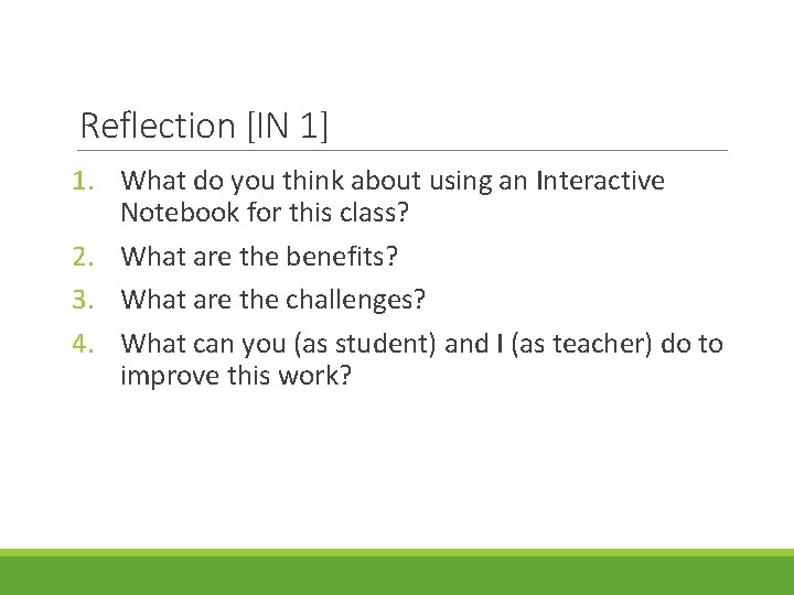 Reflection [IN 1] 1. What do you think about using an Interactive Notebook for