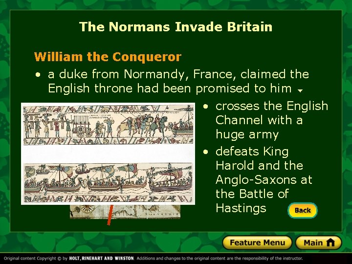 The Normans Invade Britain William the Conqueror • a duke from Normandy, France, claimed