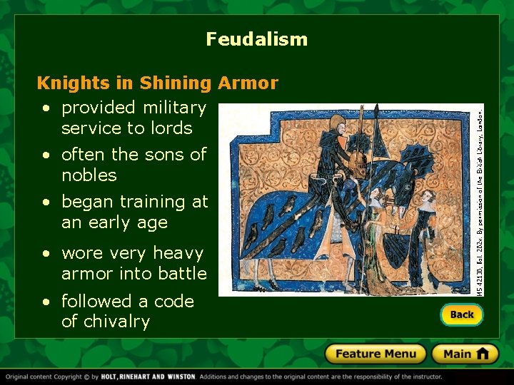 Feudalism Knights in Shining Armor • provided military service to lords • often the