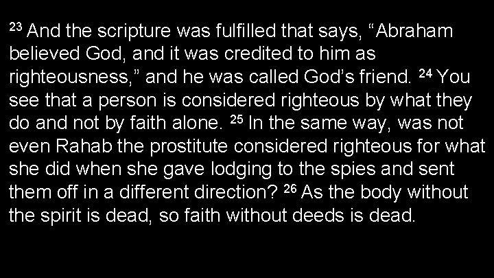 23 And the scripture was fulfilled that says, “Abraham believed God, and it was