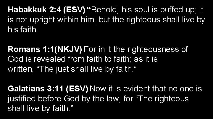 Habakkuk 2: 4 (ESV) “Behold, his soul is puffed up; it is not upright