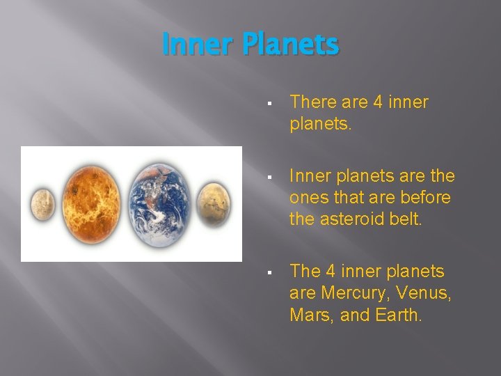 Inner Planets § There are 4 inner planets. § Inner planets are the ones