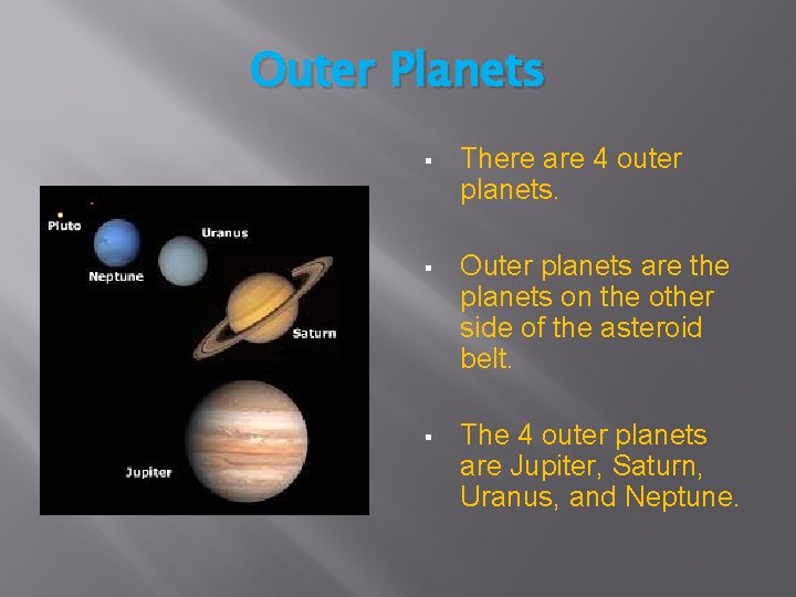 Outer Planets § There are 4 outer planets. § Outer planets are the planets
