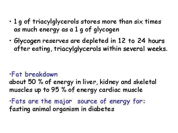  • 1 g of triacylglycerols stores more than six times as much energy