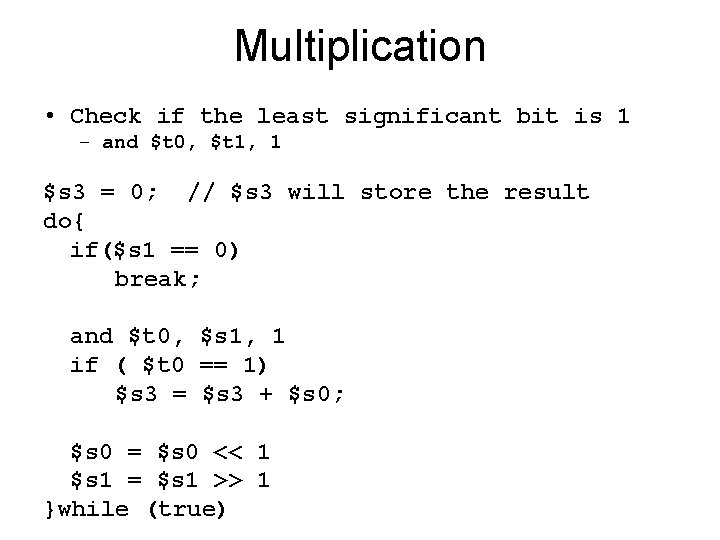 Multiplication • Check if the least significant bit is 1 – and $t 0,