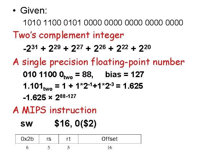  • Given: 1010 1100 0101 0000 0000 Two’s complement integer -231 + 229