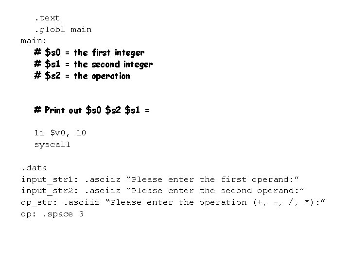 . text. globl main: # $s 0 = the first integer # $s 1