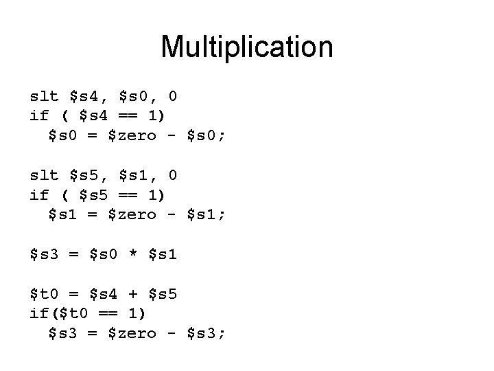 Multiplication slt $s 4, $s 0, 0 if ( $s 4 == 1) $s