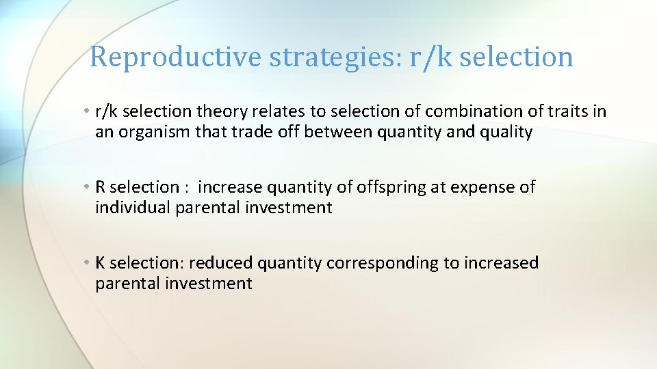 Reproductive strategies: r/k selection • r/k selection theory relates to selection of combination of