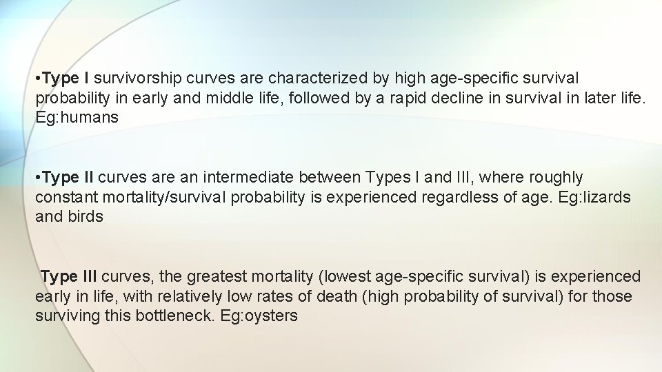 • Type I survivorship curves are characterized by high age-specific survival probability in