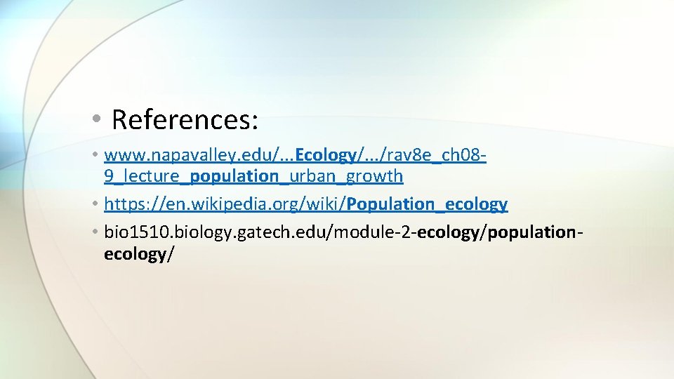  • References: • www. napavalley. edu/. . . Ecology/. . . /rav 8