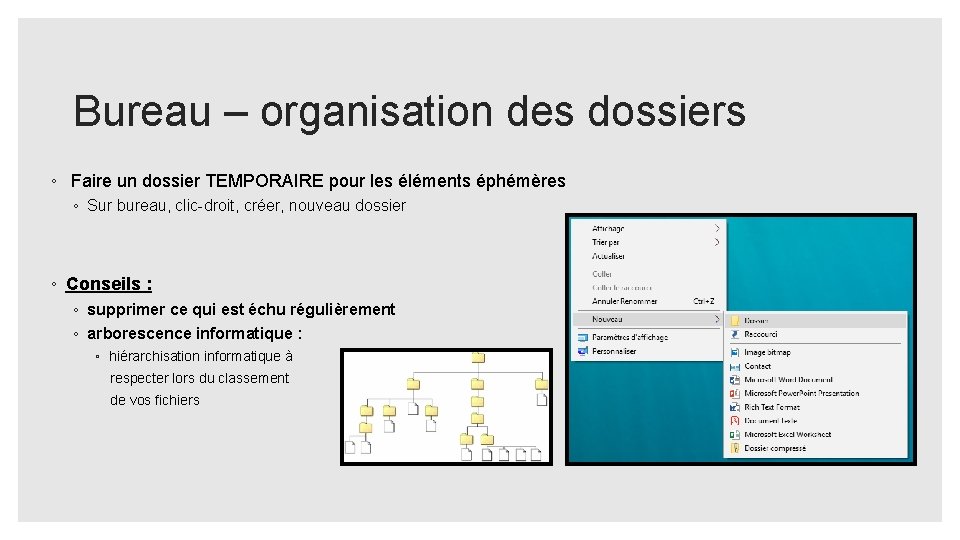 Bureau – organisation des dossiers ◦ Faire un dossier TEMPORAIRE pour les éléments éphémères