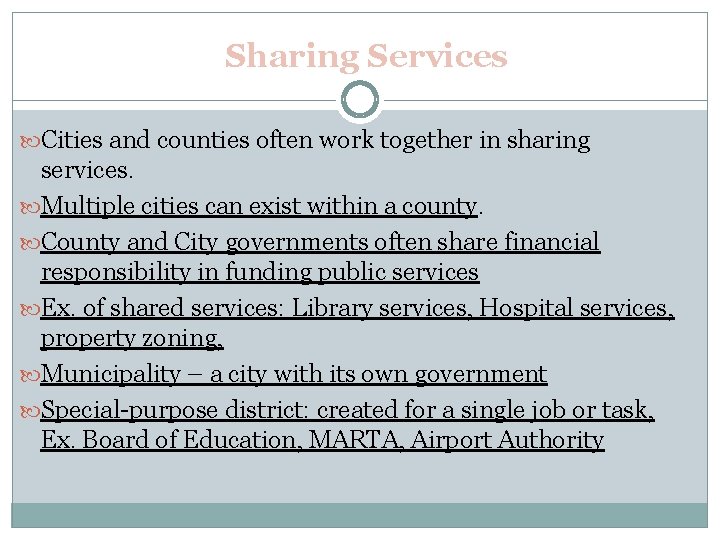Sharing Services Cities and counties often work together in sharing services. Multiple cities can