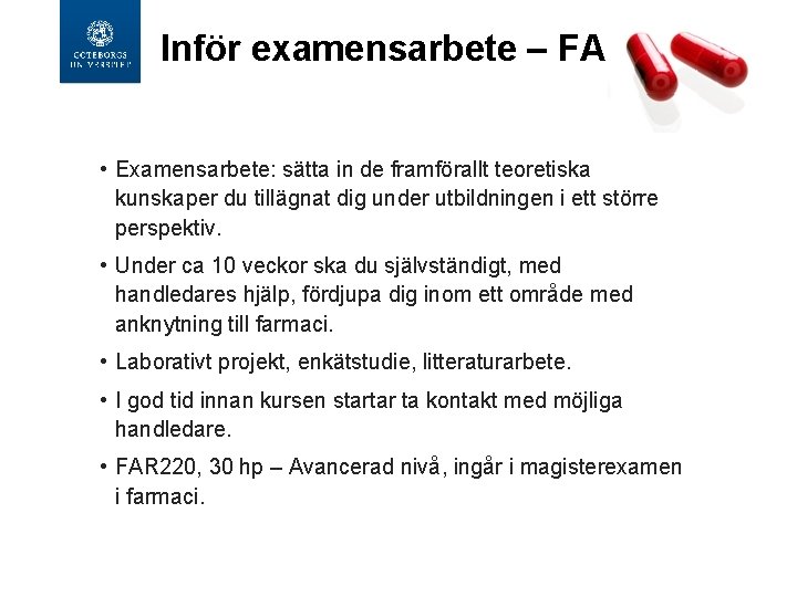 Inför examensarbete – FAR 200 • Examensarbete: sätta in de framförallt teoretiska kunskaper du