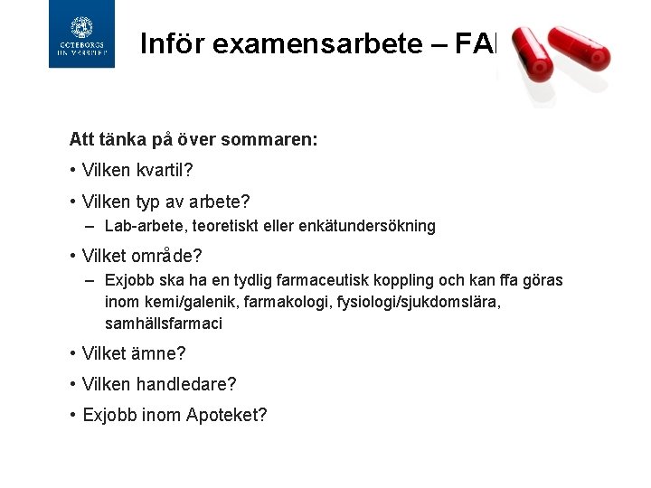 Inför examensarbete – FAR 200 Att tänka på över sommaren: • Vilken kvartil? •