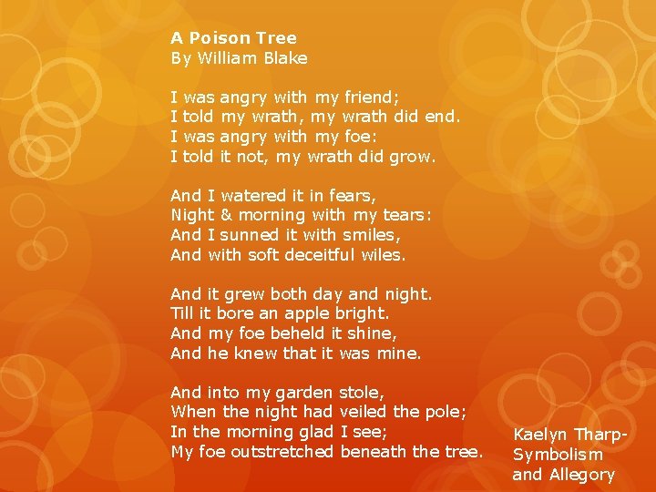 A Poison Tree By William Blake I I was told angry with my friend;