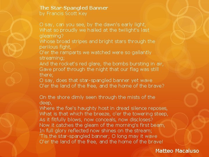 The Star-Spangled Banner by Francis Scott Key O say, can you see, by the