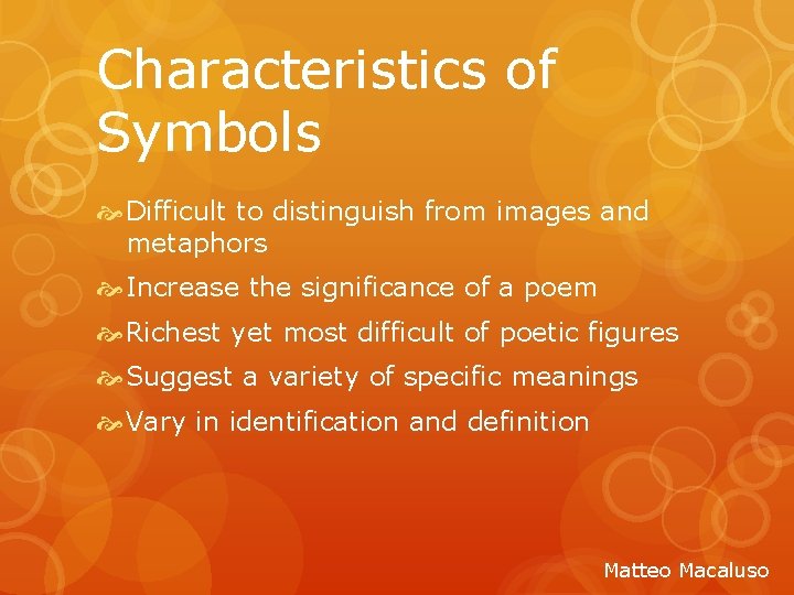 Characteristics of Symbols Difficult to distinguish from images and metaphors Increase the significance of