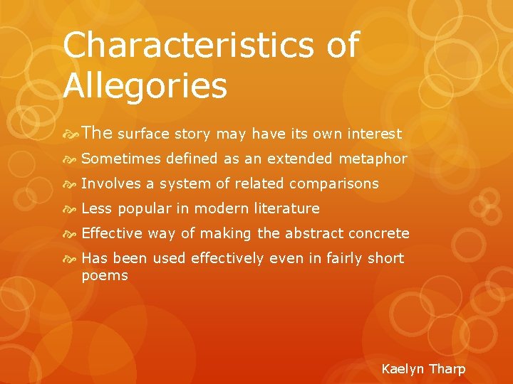 Characteristics of Allegories The surface story may have its own interest Sometimes defined as