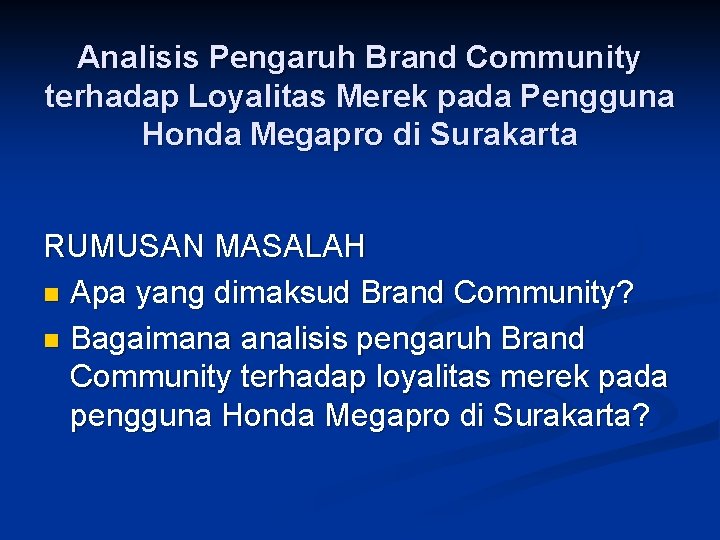 Analisis Pengaruh Brand Community terhadap Loyalitas Merek pada Pengguna Honda Megapro di Surakarta RUMUSAN