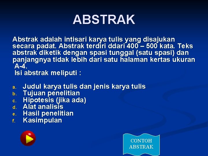 ABSTRAK Abstrak adalah intisari karya tulis yang disajukan secara padat. Abstrak terdiri ddari 400