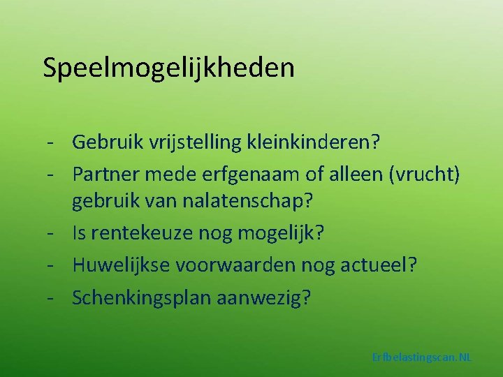 Speelmogelijkheden - Gebruik vrijstelling kleinkinderen? - Partner mede erfgenaam of alleen (vrucht) gebruik van