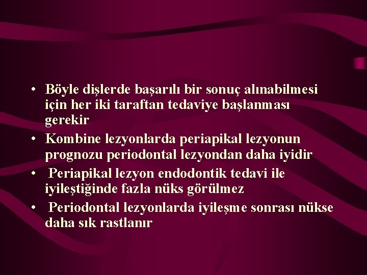  • Böyle dişlerde başarılı bir sonuç alınabilmesi için her iki taraftan tedaviye başlanması