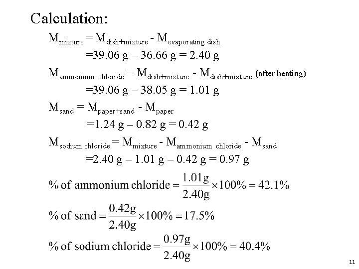 Calculation: Mmixture = Mdish+mixture - Mevaporating dish =39. 06 g – 36. 66 g
