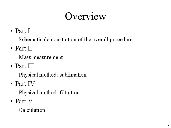 Overview • Part I Schematic demonstration of the overall procedure • Part II Mass