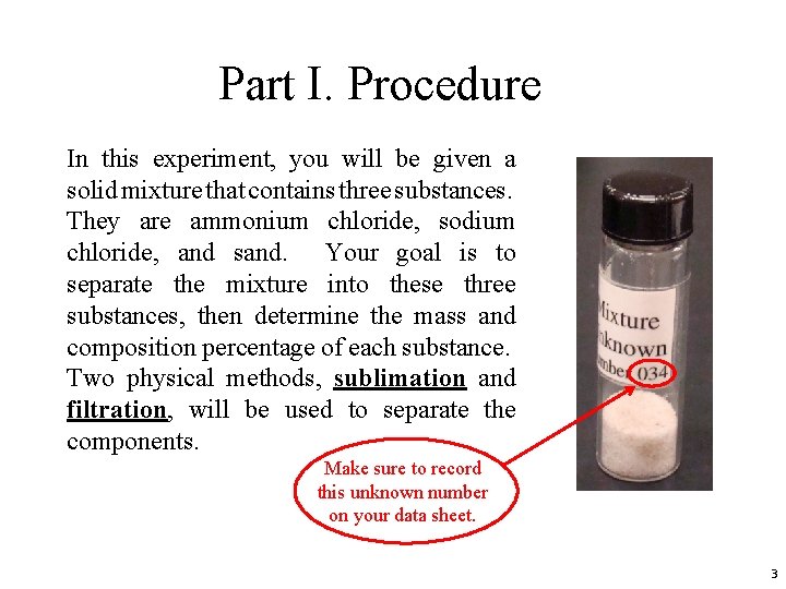 Part I. Procedure In this experiment, you will be given a solid mixture that