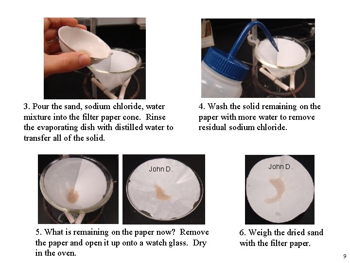 3. Pour the sand, sodium chloride, water mixture into the filter paper cone. Rinse