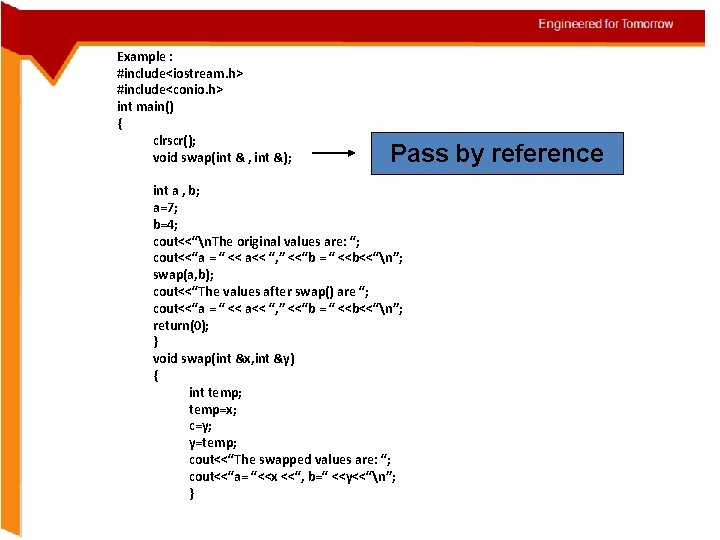 Engineered for Tomorrow Example : #include<iostream. h> #include<conio. h> int main() { clrscr(); void