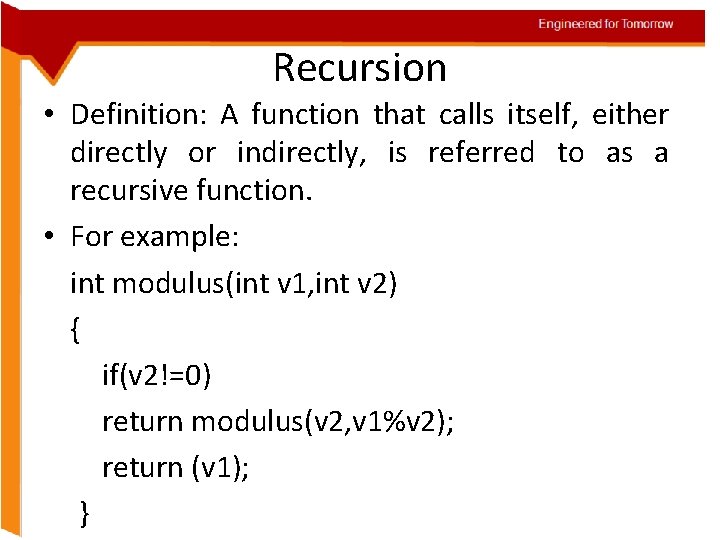 Engineered for Tomorrow Recursion • Definition: A function that calls itself, either directly or