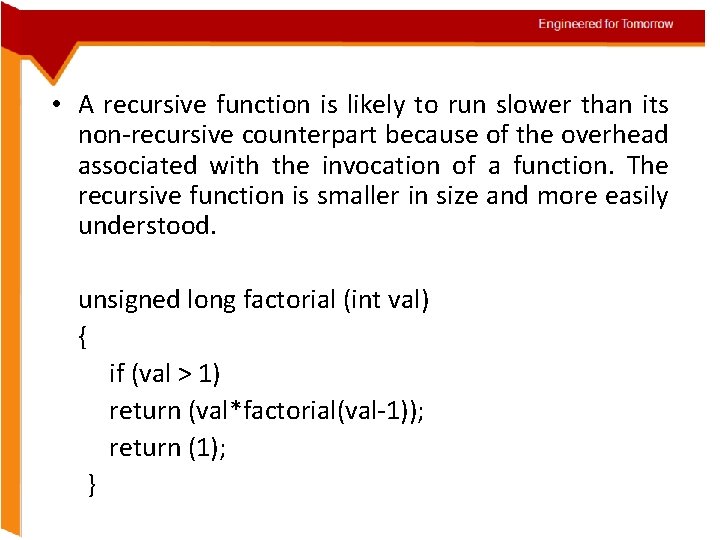 Engineered for Tomorrow • A recursive function is likely to run slower than its