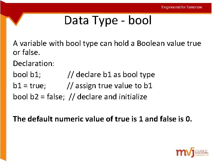 Engineered for Tomorrow Data Type - bool A variable with bool type can hold