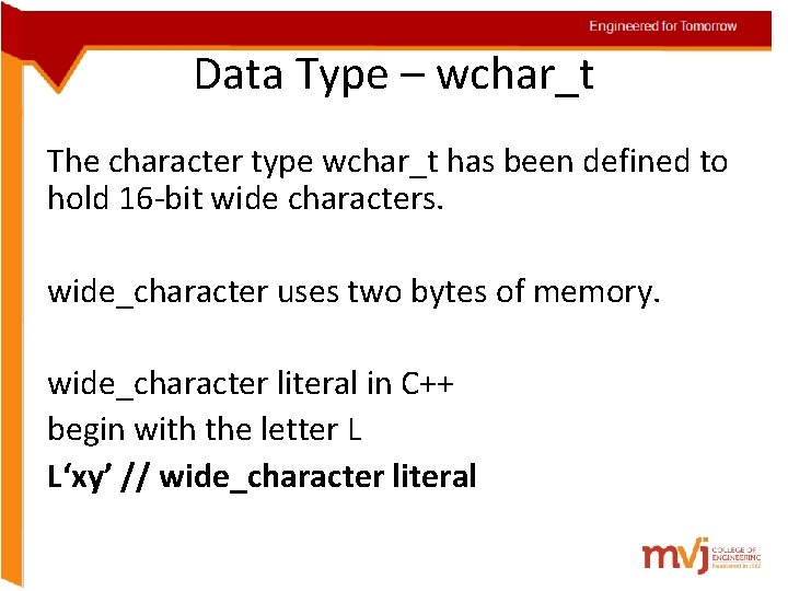 Engineered for Tomorrow Data Type – wchar_t The character type wchar_t has been defined