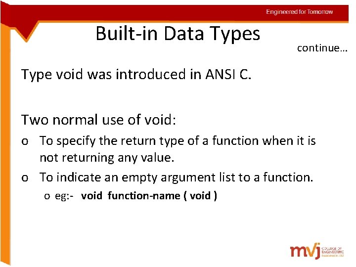 Engineered for Tomorrow Built-in Data Types continue… Type void was introduced in ANSI C.