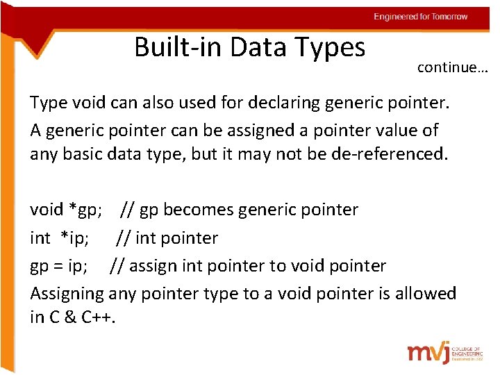 Engineered for Tomorrow Built-in Data Types continue… Type void can also used for declaring