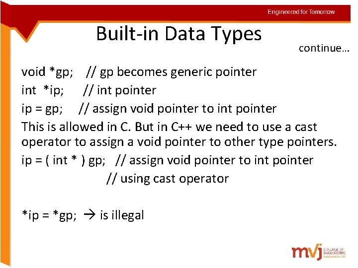Engineered for Tomorrow Built-in Data Types continue… void *gp; // gp becomes generic pointer