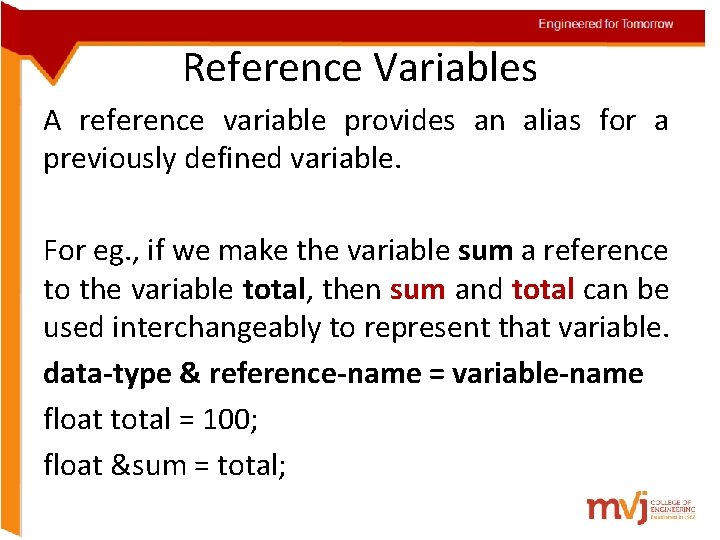 Engineered for Tomorrow Reference Variables A reference variable provides an alias for a previously