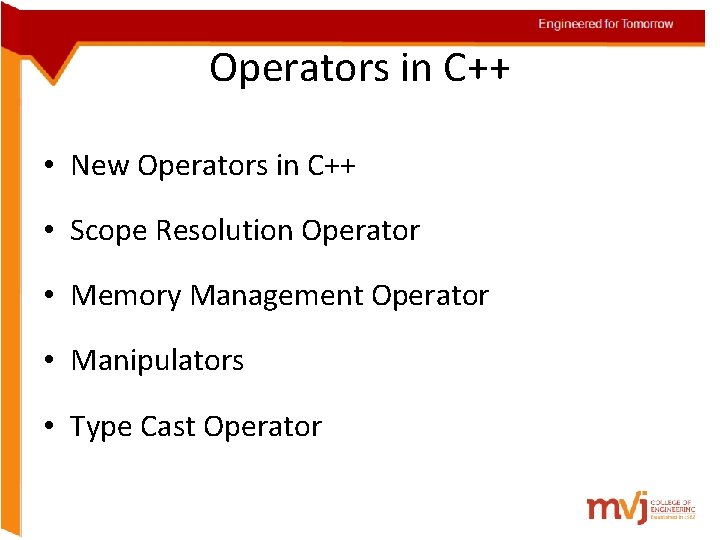 Engineered for Tomorrow Operators in C++ • New Operators in C++ • Scope Resolution