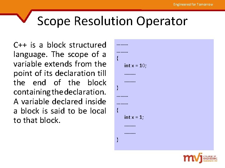 Engineered for Tomorrow Scope Resolution Operator C++ is a block structured language. The scope