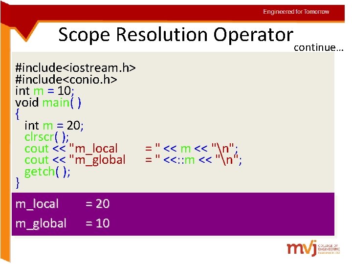 Engineered for Tomorrow Scope Resolution Operatorcontinue… #include<iostream. h> #include<conio. h> int m = 10;